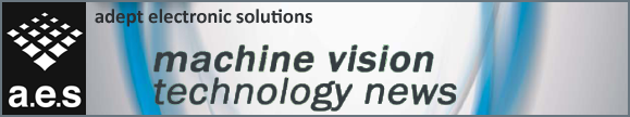 Machine Vision Technology News from Adept Electronic Solutions